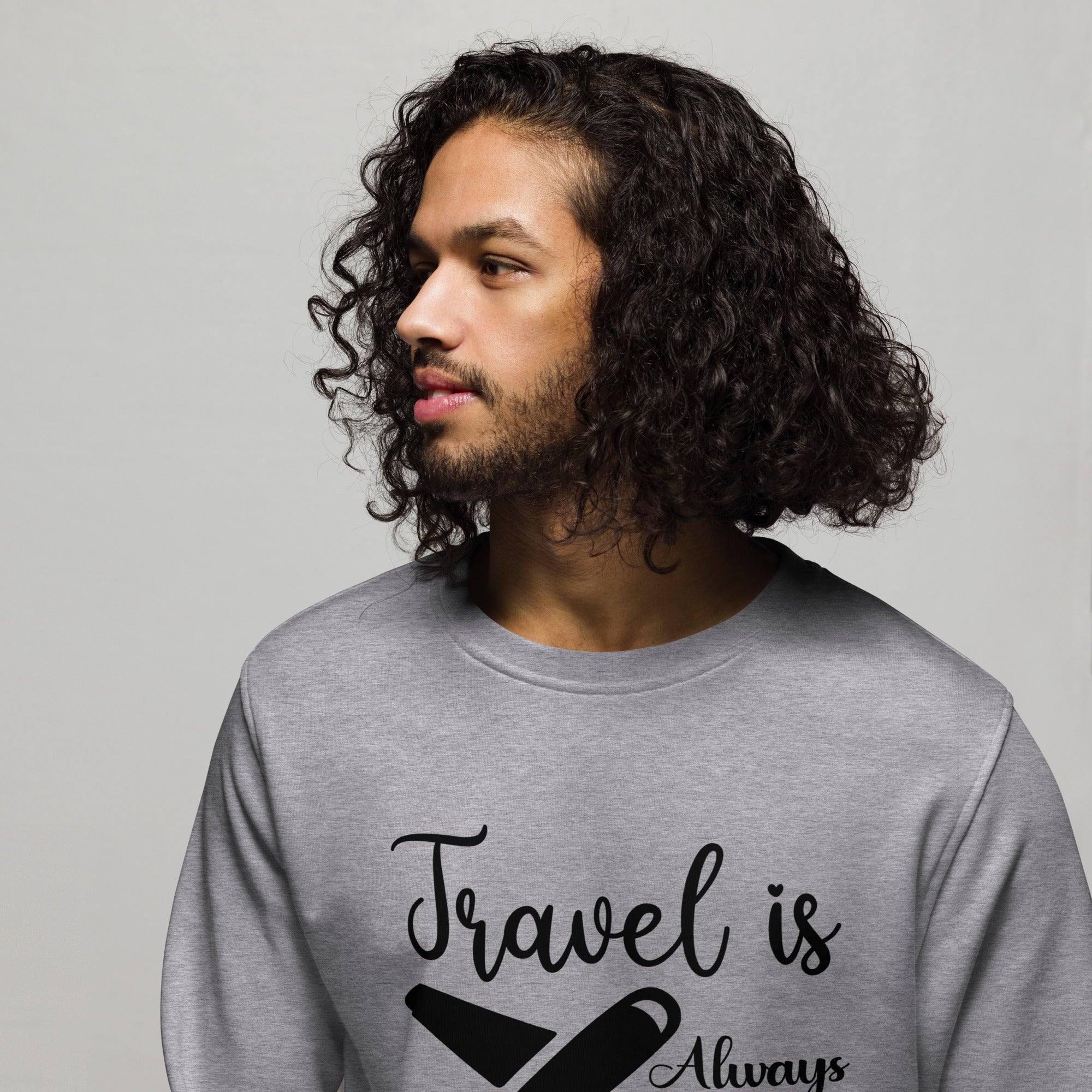 Travel is Always a Good Idea - Sweatshirt