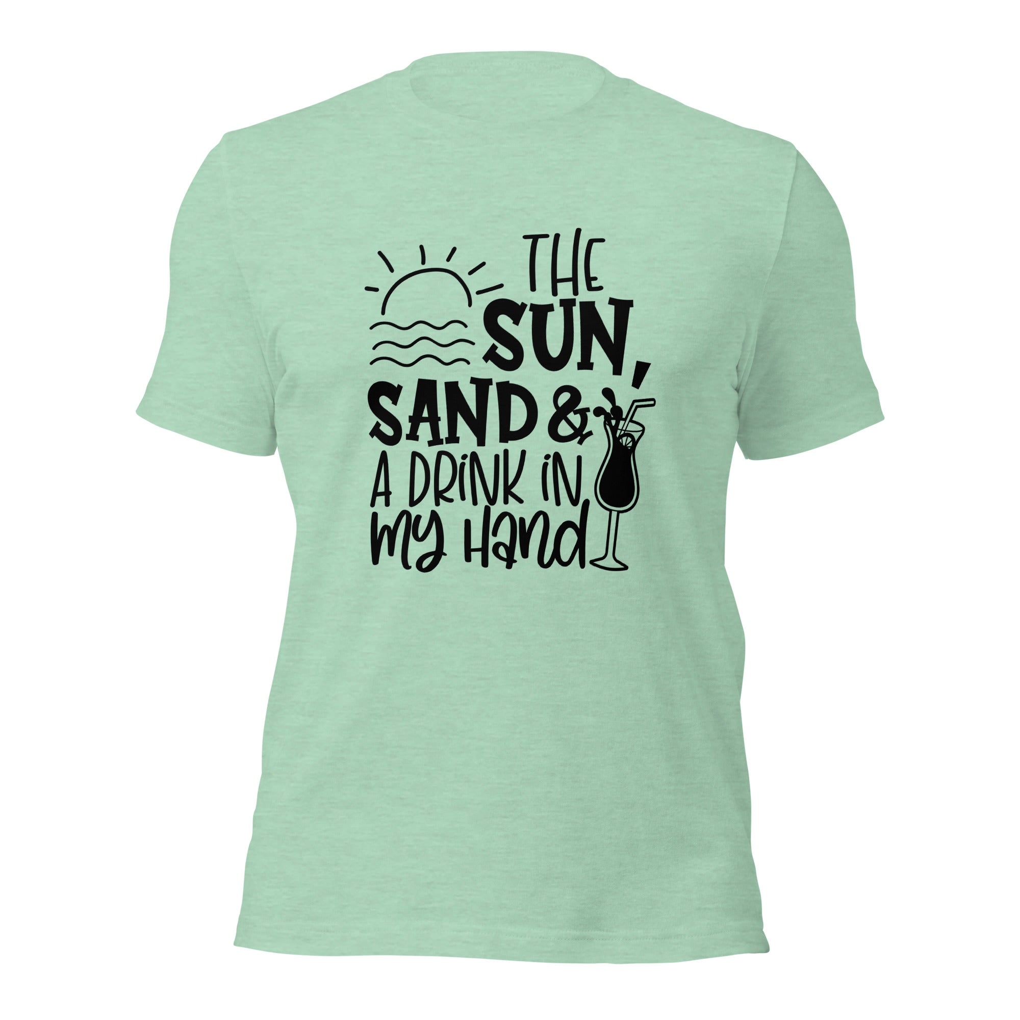 The Sun, Sand And a Drink In my Hand T-Shirt