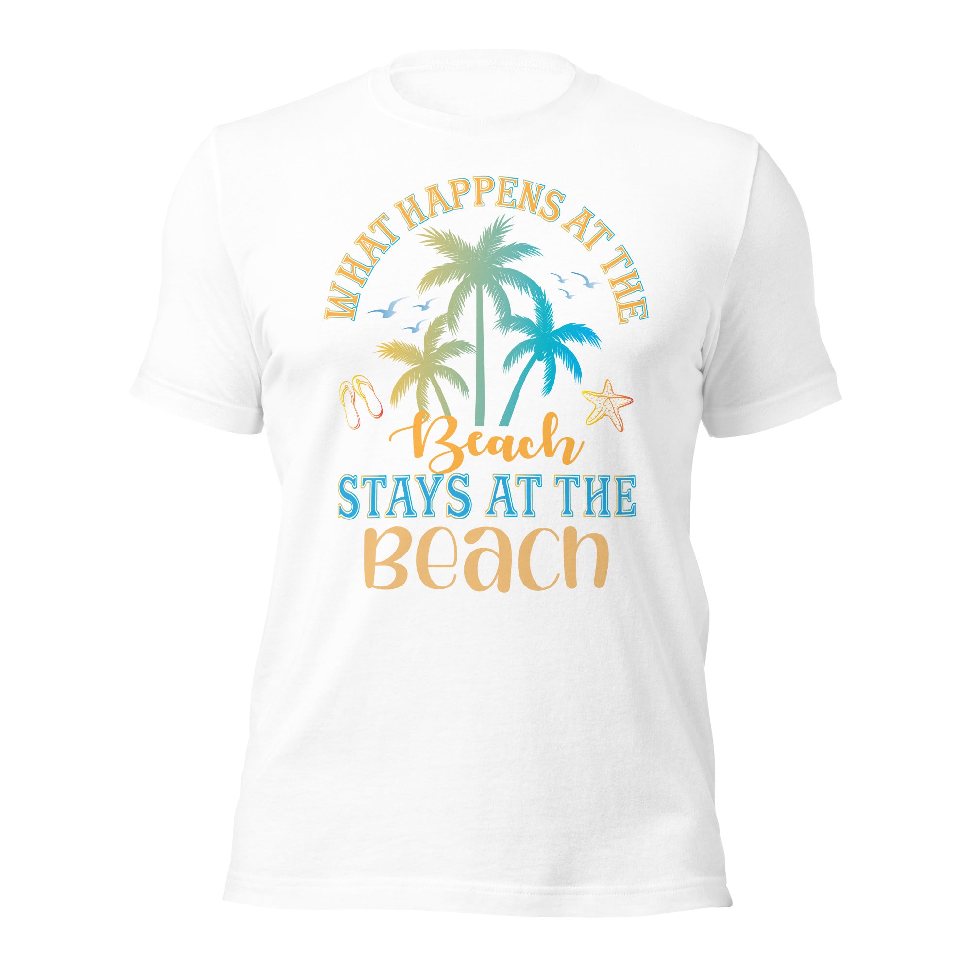 What Happens At the Beach Stays At the Beach T-Shirt