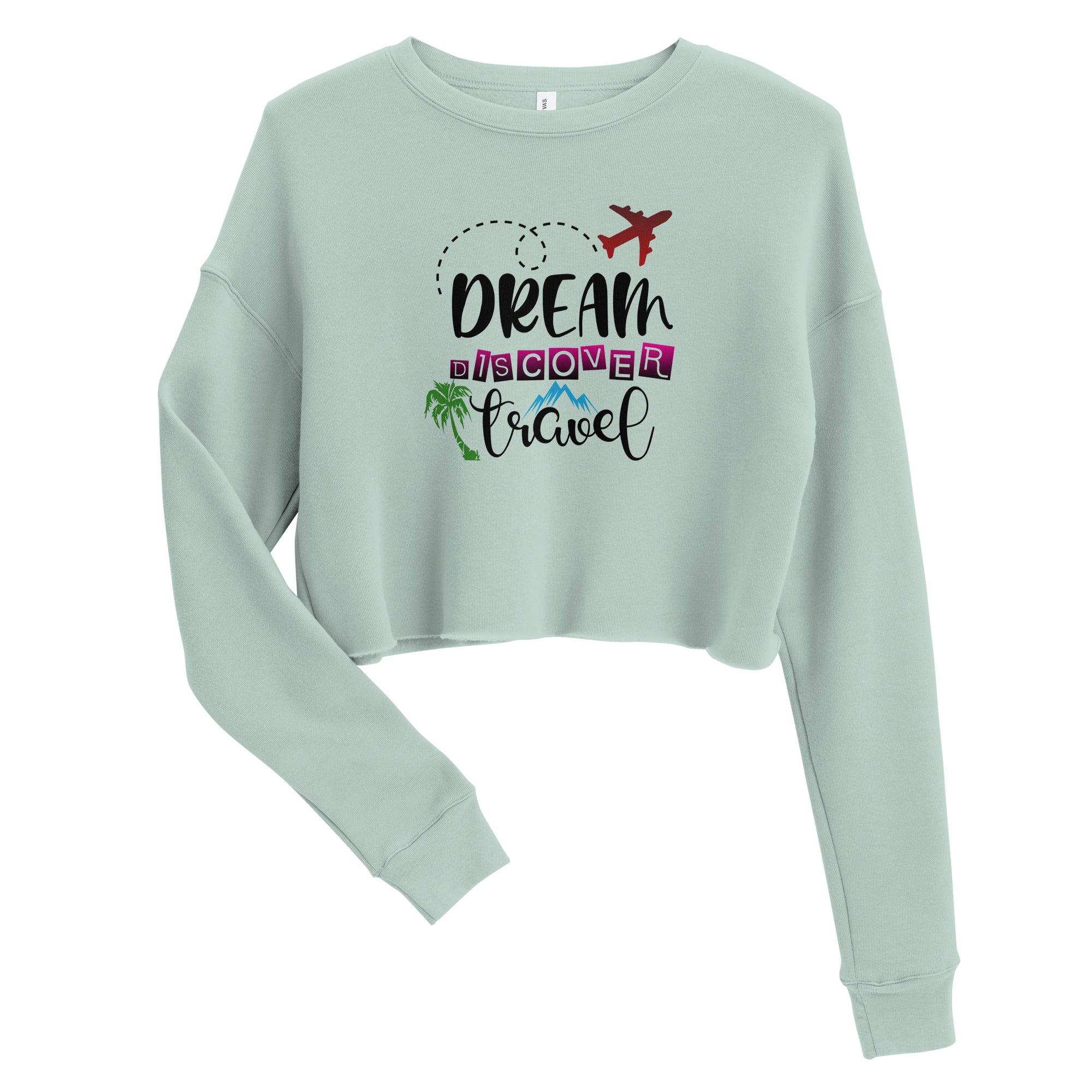 Dream Discover Travel - Crop Sweatshirt