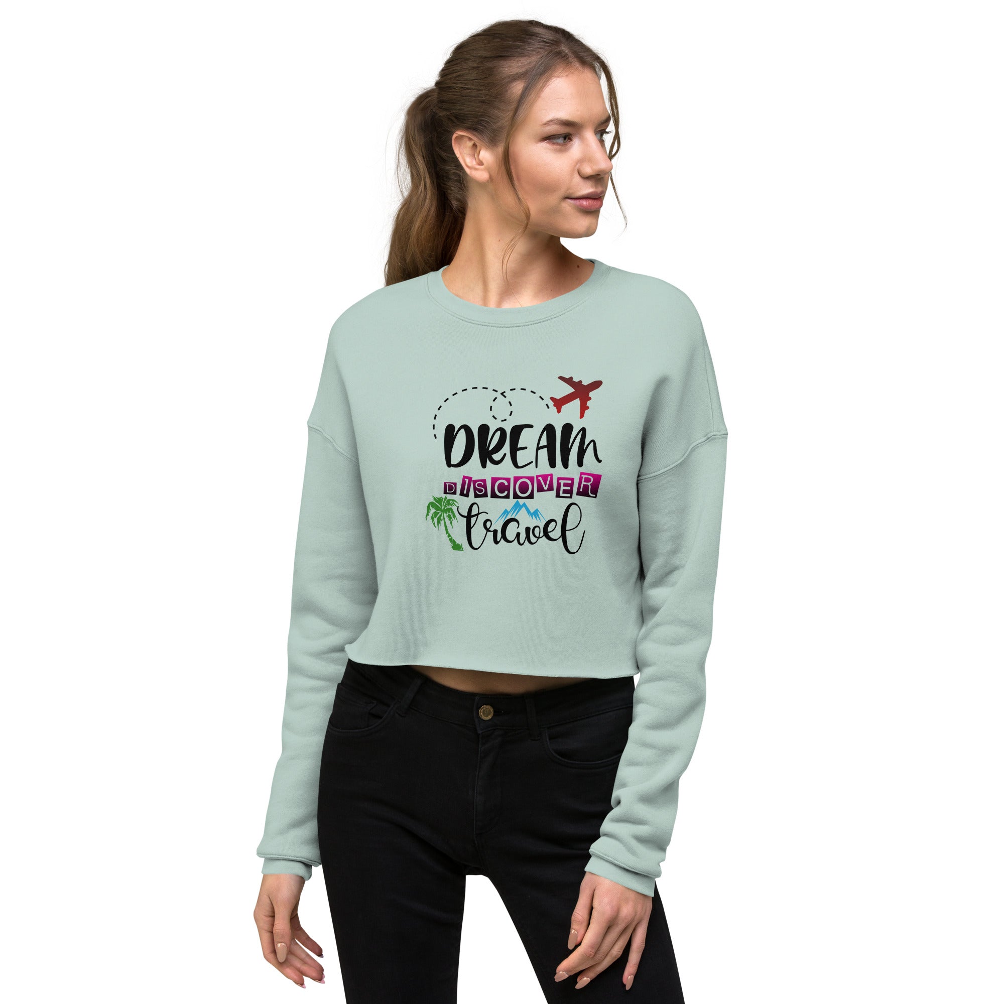 Dream Discover Travel - Crop Sweatshirt